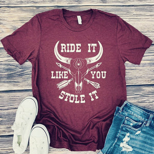 THE RIDE IT LIKE YOU STOLE IT GRAPHIC TEE