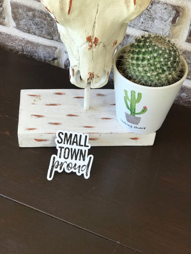 THE SMALL TOWN PROUD STICKER